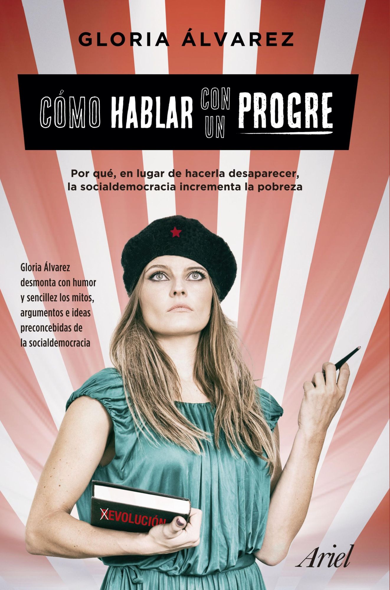 Cómo hablar con un progre: Por qué, en lugar de hacerla desaparecer, la socialdemocracia incrementa la pobreza