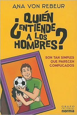 Quien Entiende a Los Hombres?