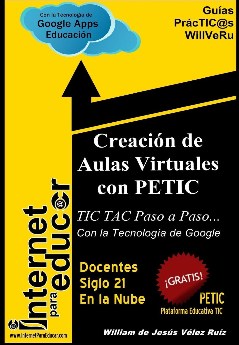 Creacion de Aulas Virtuales con PETIC: TIC TAC Paso a Paso con la Tecnologia de Google