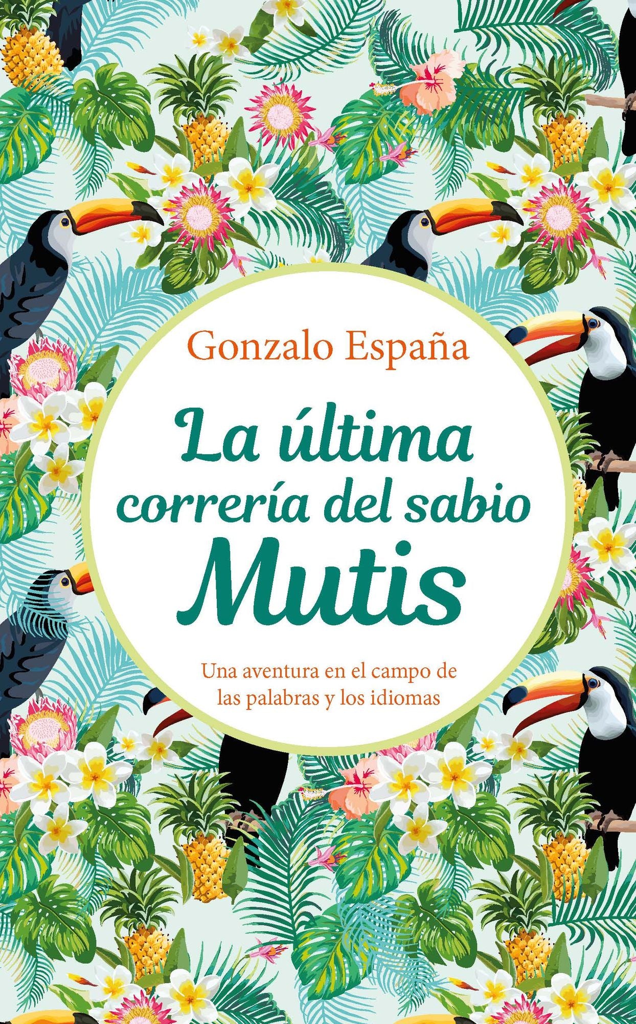 La última correría del sabio Mutis: Una aventura en el campo de las palabras y los idiomas
