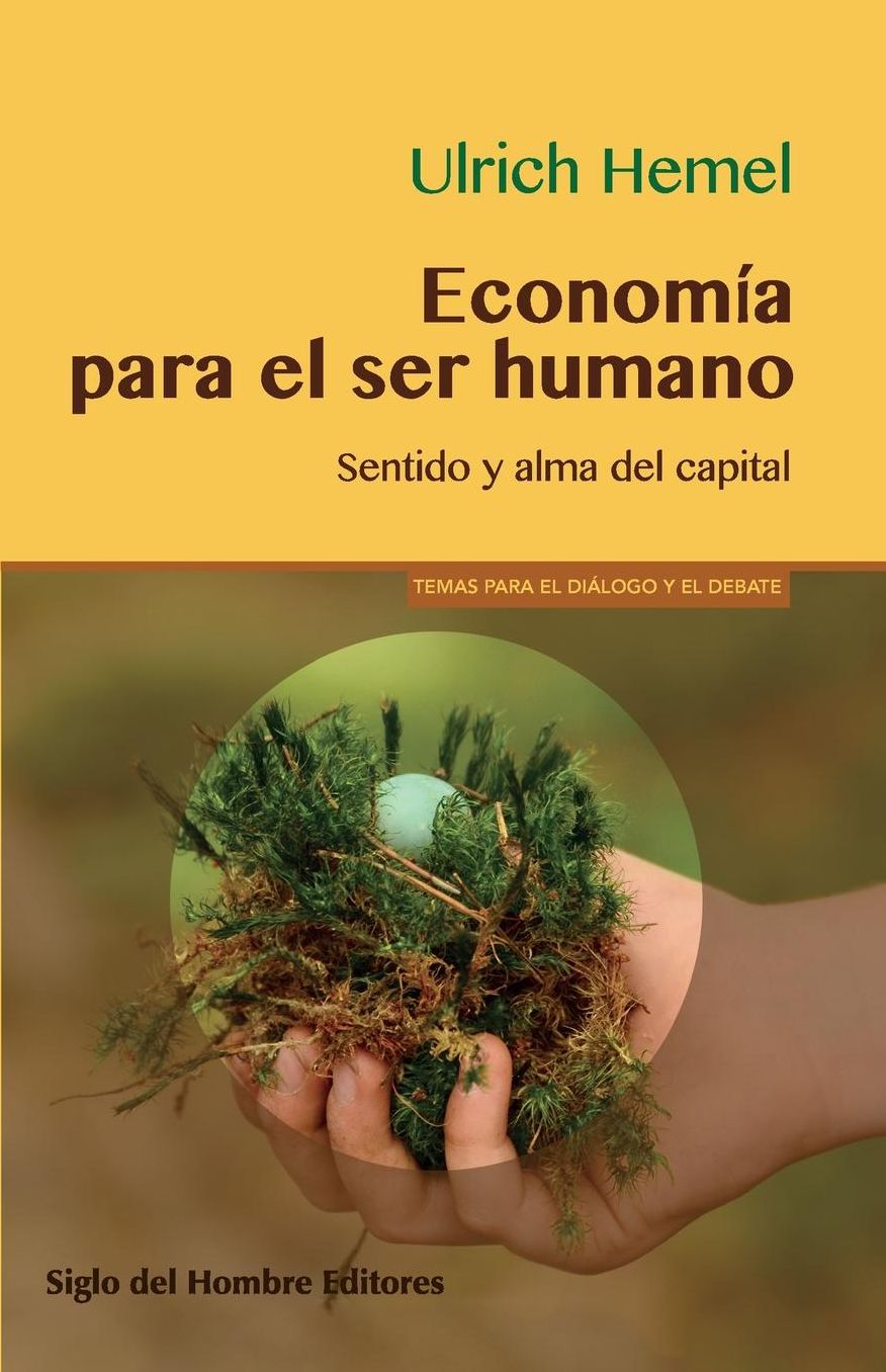 Economía para el ser humano: Sentido y alma del capital
