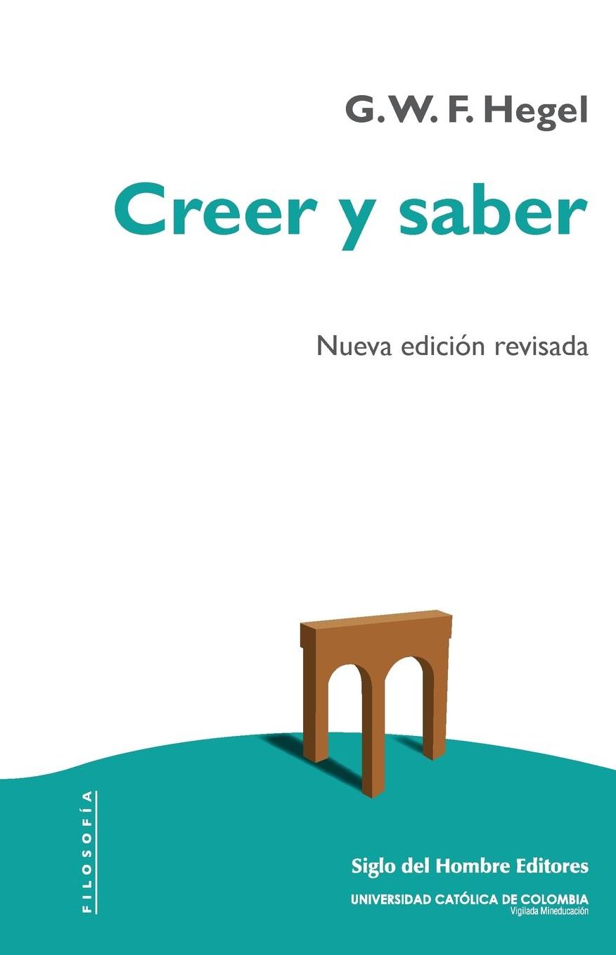 Creer y saber: O la filosofía-de-la-reflexión de la subjetividad en la plenitud de sus formas como filosofía de Kant, de Jacobi y de Fichte