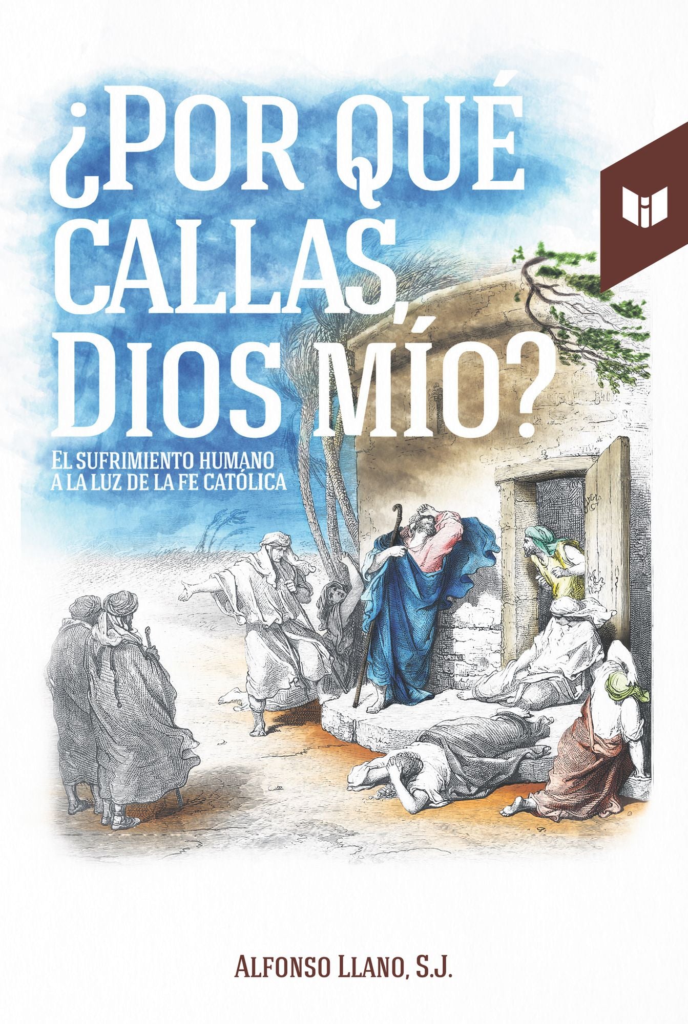 Por qué callas Dios mío?: El sufrimiento humano a la luz de la fe católica