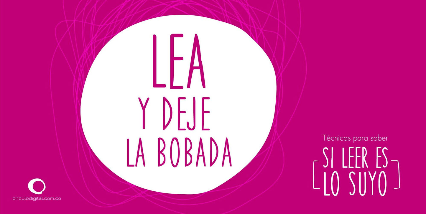 LEA Y DEJE LA BOBADA: Técnicas para saber si leer es lo suyo