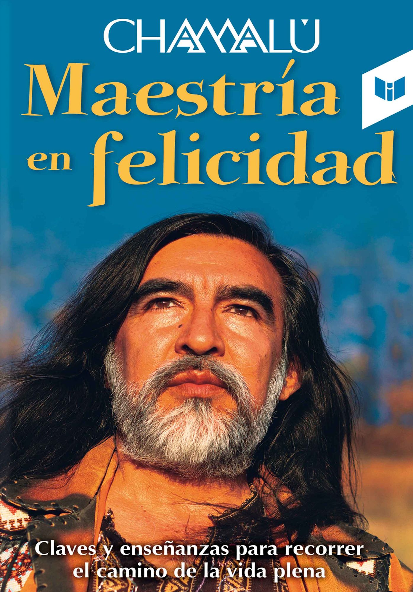 Maestría en felicidad: Claves y enseñanzas para recorrer el camino de la vida plena