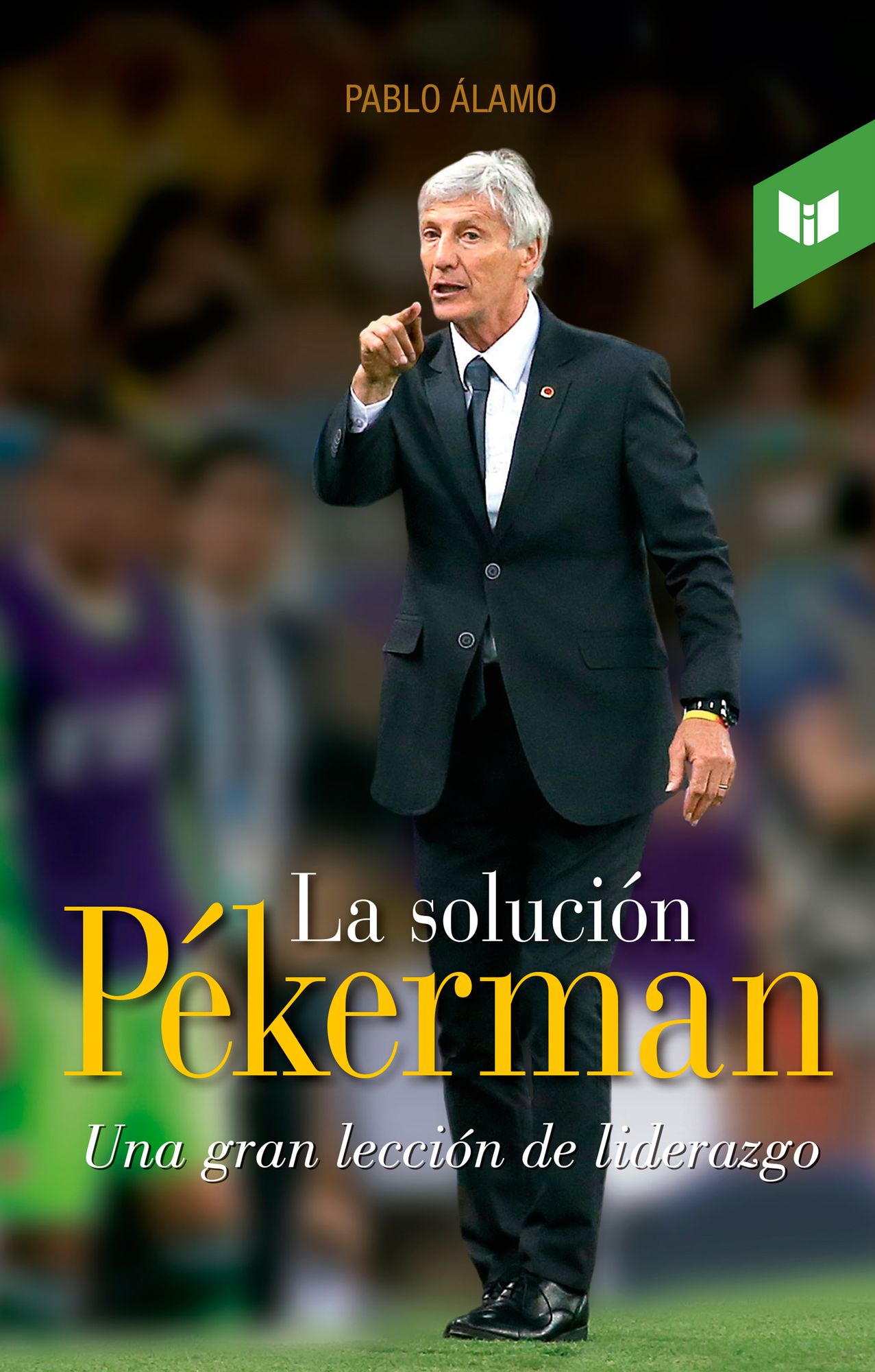 La solución Pékerman: Una gran lección de liderazgo
