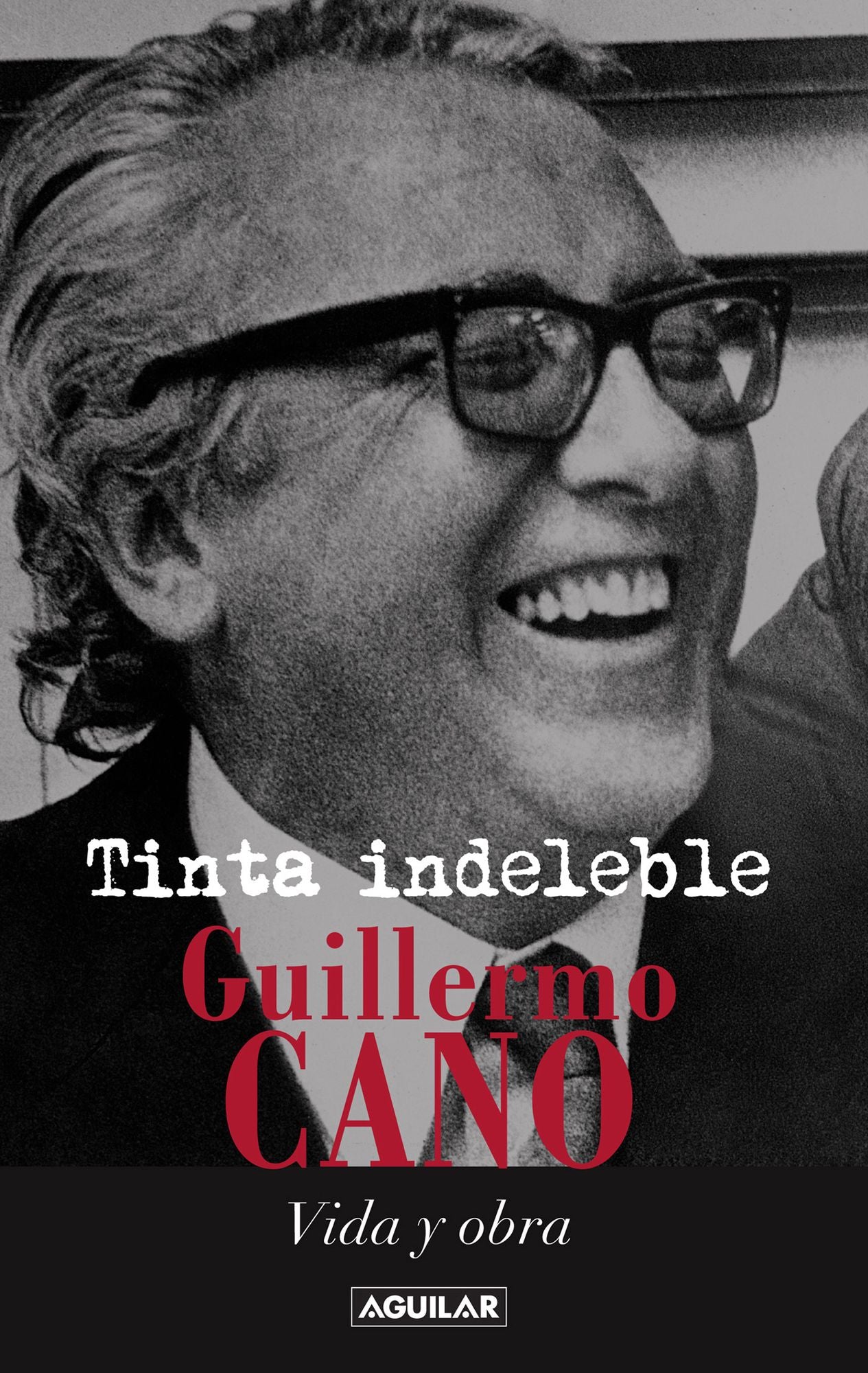 Tinta indeleble: Guillermo Cano, vida y obra