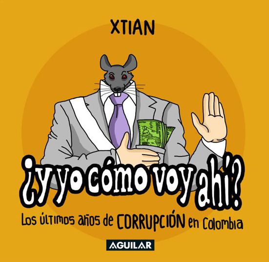 Y yo cómo voy ahí? Los últimos años de corrupción en Colombia