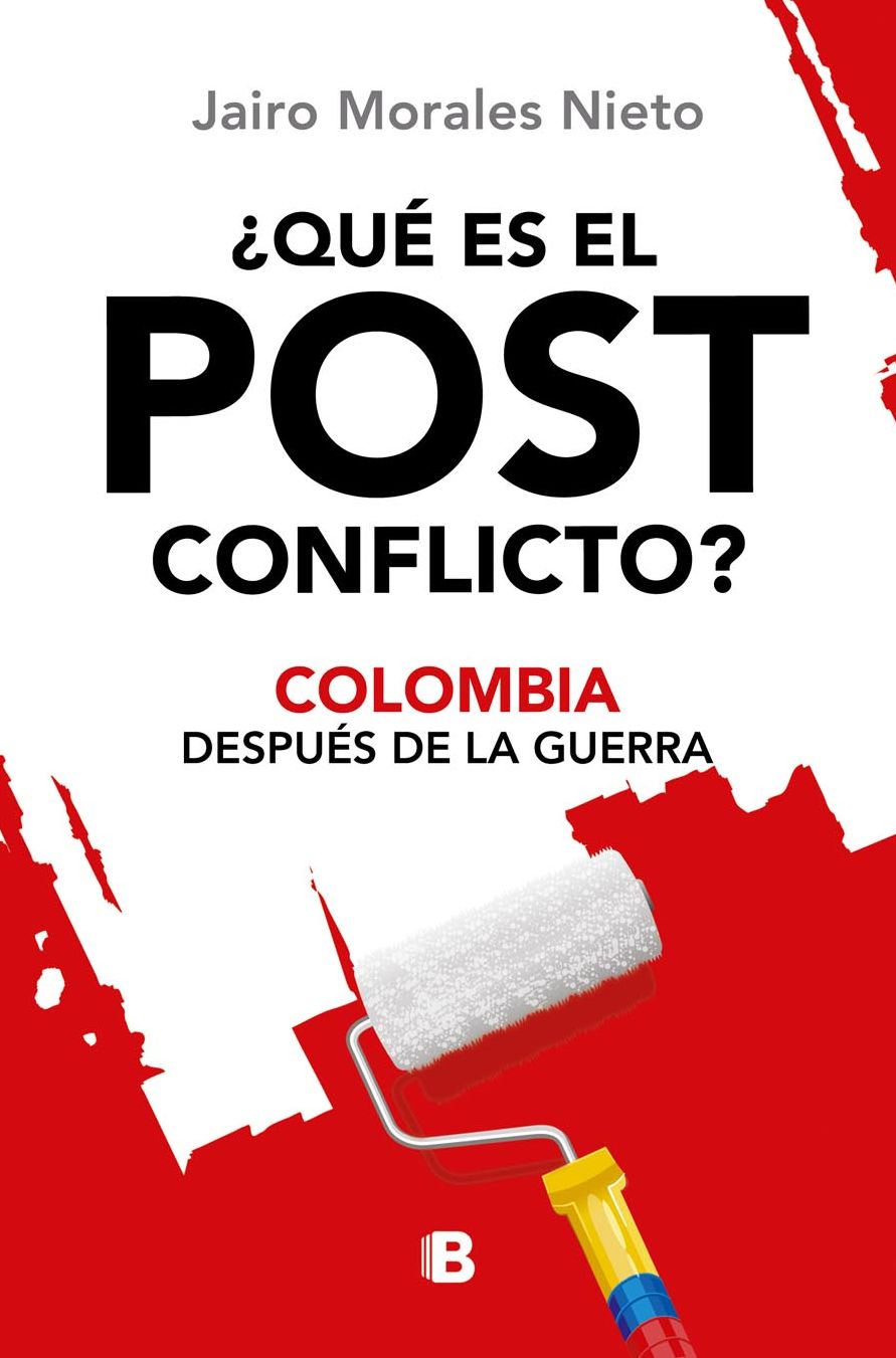 Qué es el post conflicto?: Colombia después de la guerra