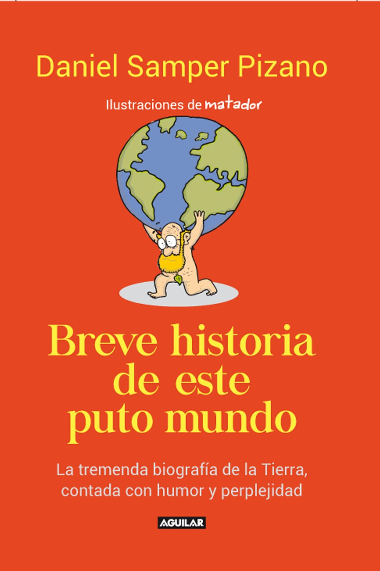 Breve historia de este puto mundo: La tremenda biografía de la tierra contada con humor y perplejidad