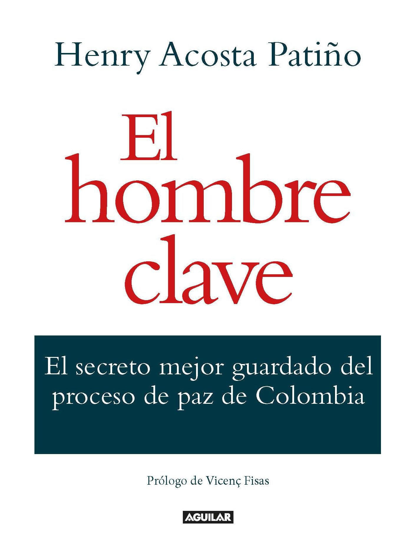 El hombre clave: El secreto mejor guardado del proceso de pazo de Colombia
