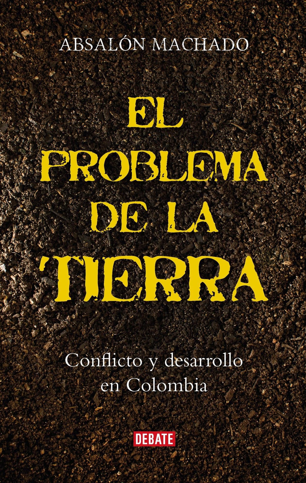 El problema de la tierra: Conflicto y desarrollo en Colombia
