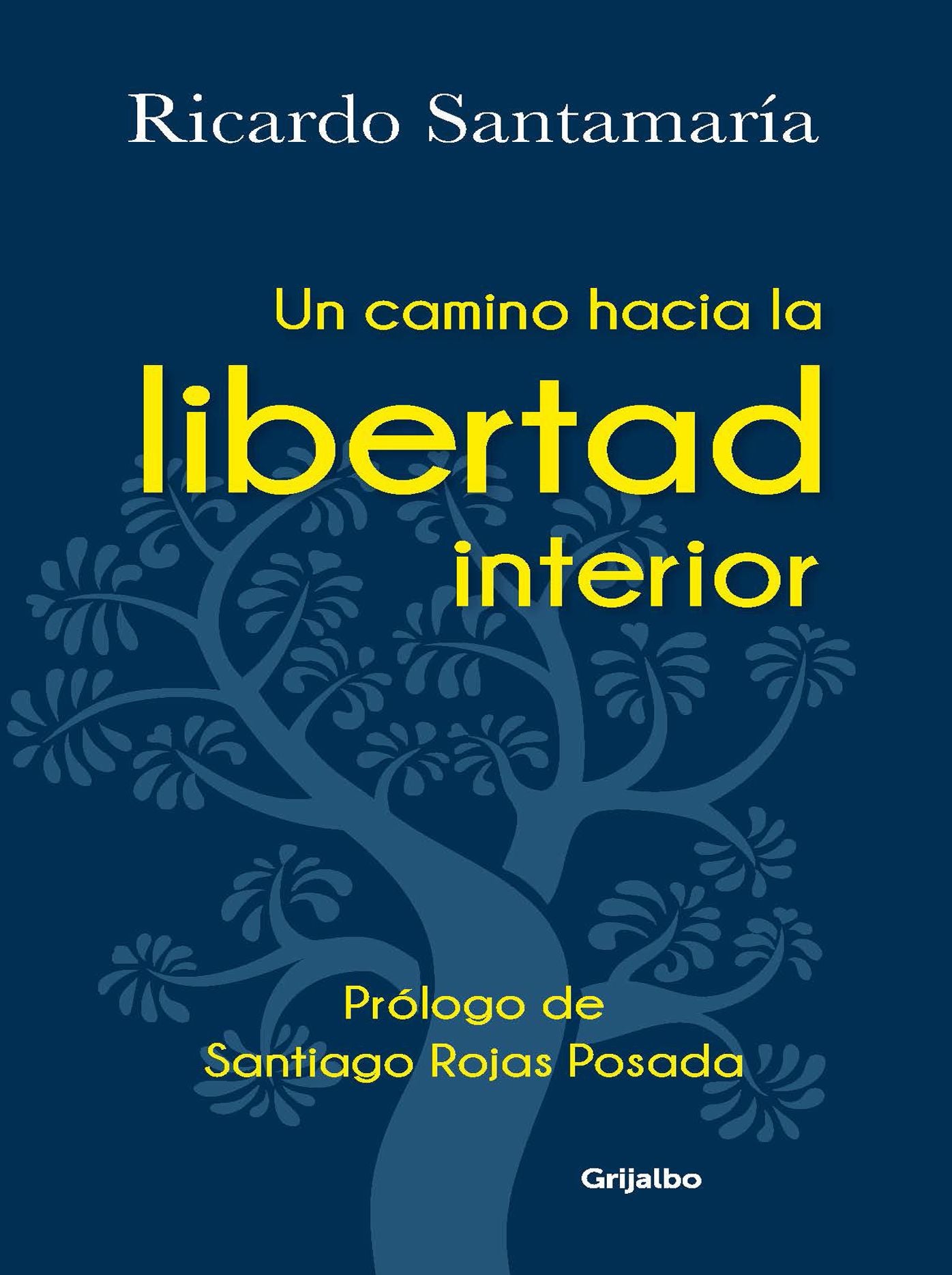 Un camino hacia la libertad interior: Ricardo Santamaría