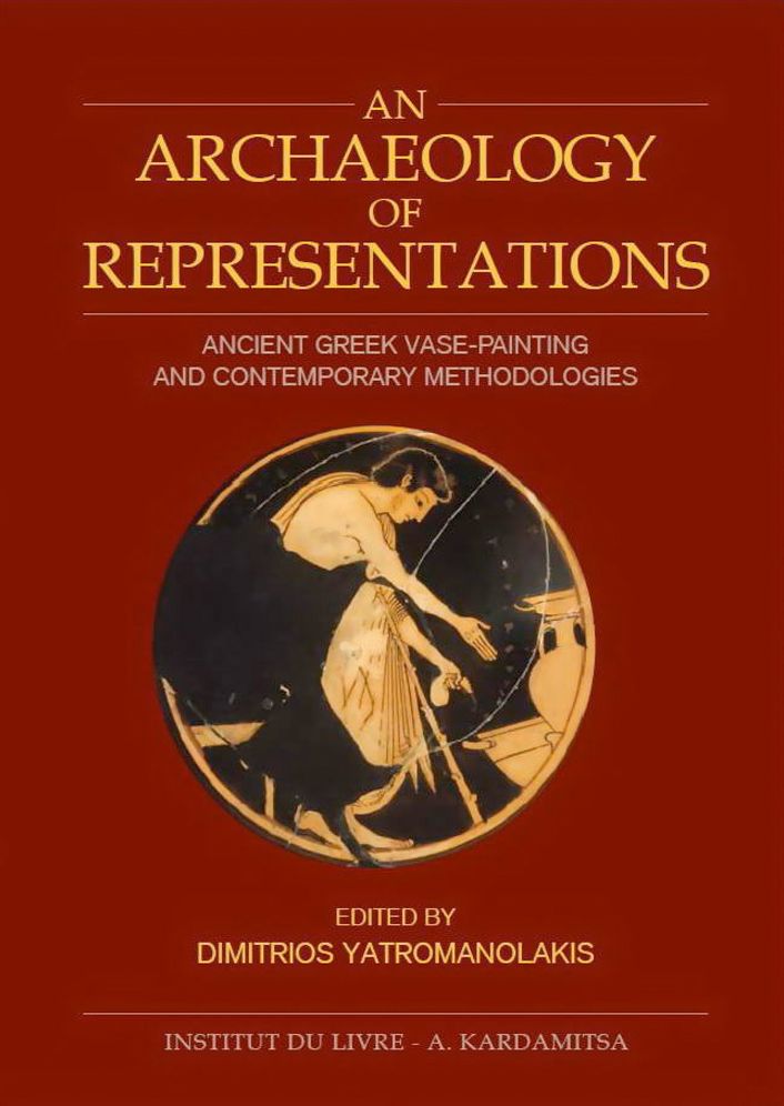 An Archaeology of Representations: Ancient greek vase painting and contemporary methodologies