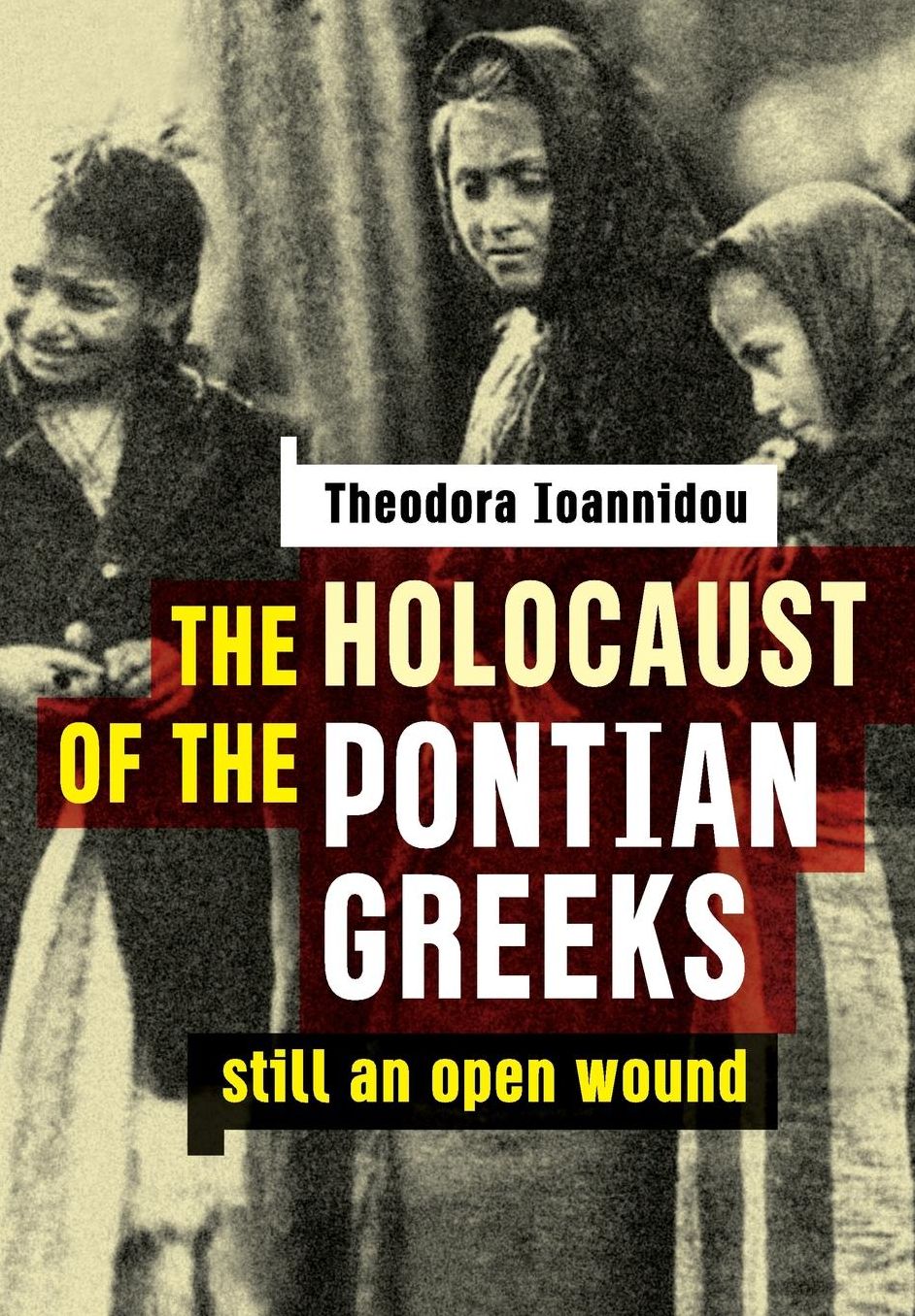 The Holocaust of the Pontian Greeks: Still an open wound