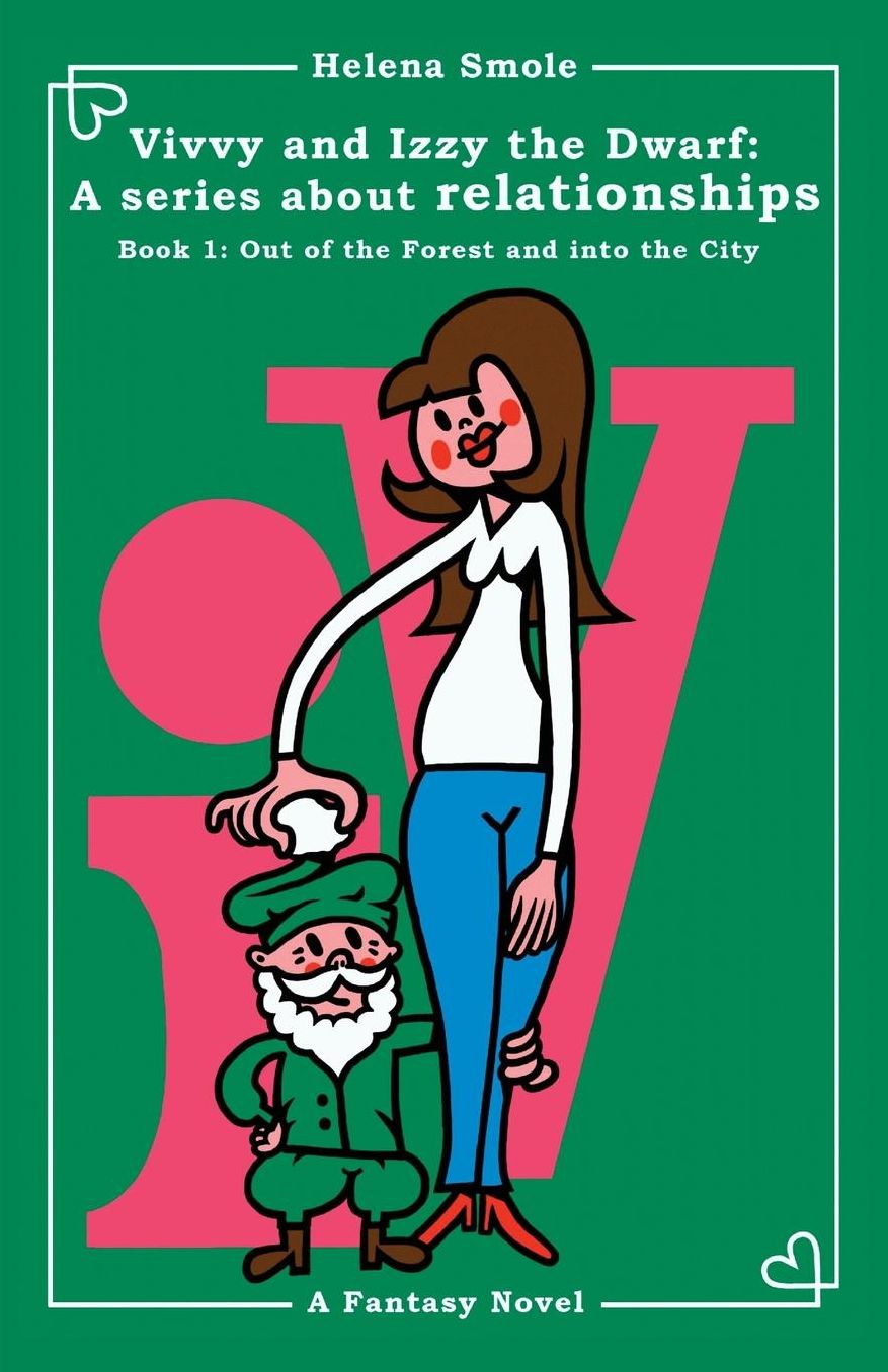 Vivvy and Izzy the Dwarf: A series about relationships Book 1: Out of the Forest and into the City: A Fantasy Novel