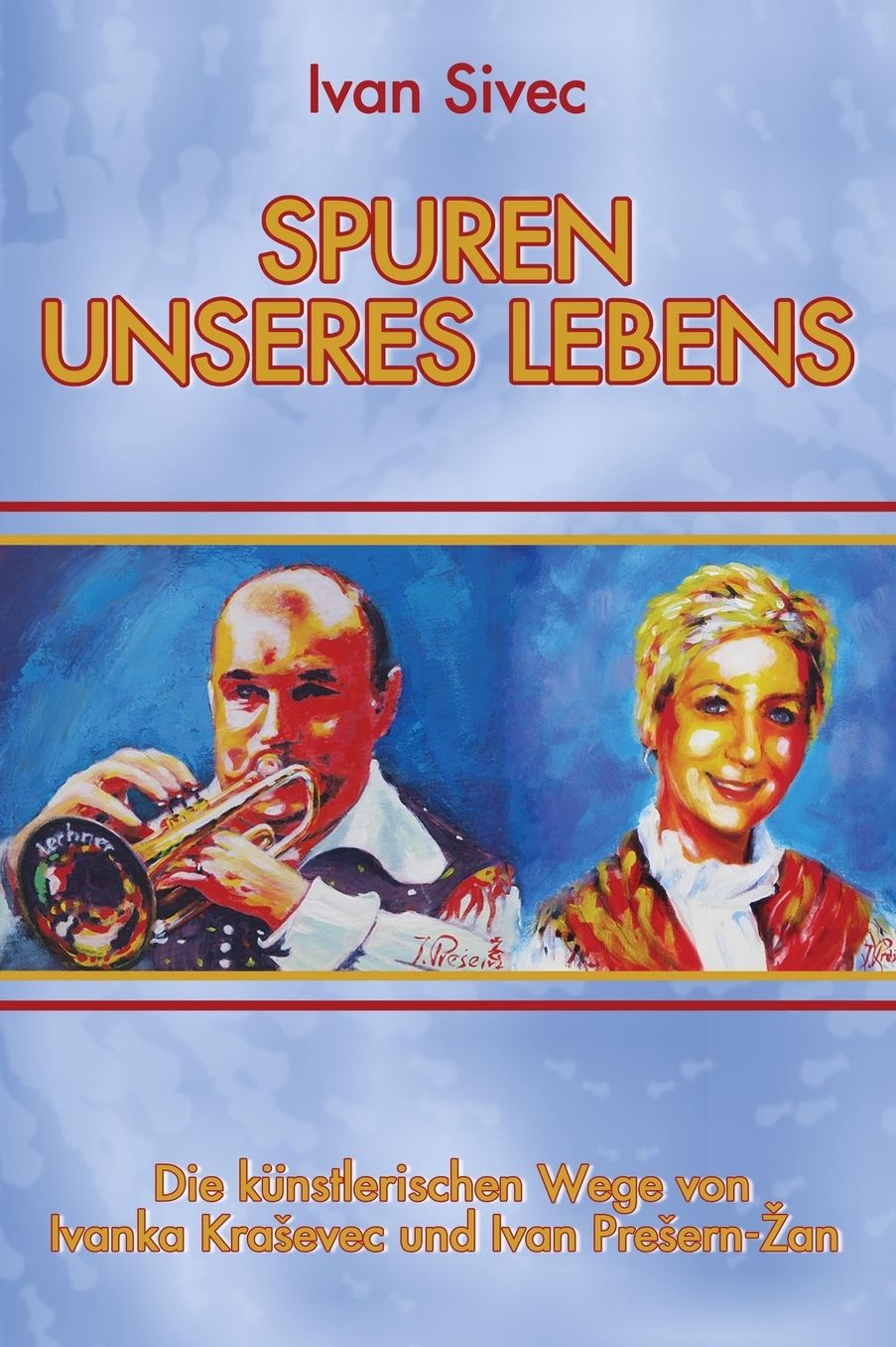 Spuren unseres Lebens: die künstlerischen Wege von Ivanka Kraevec Preern und Ivan Preern -