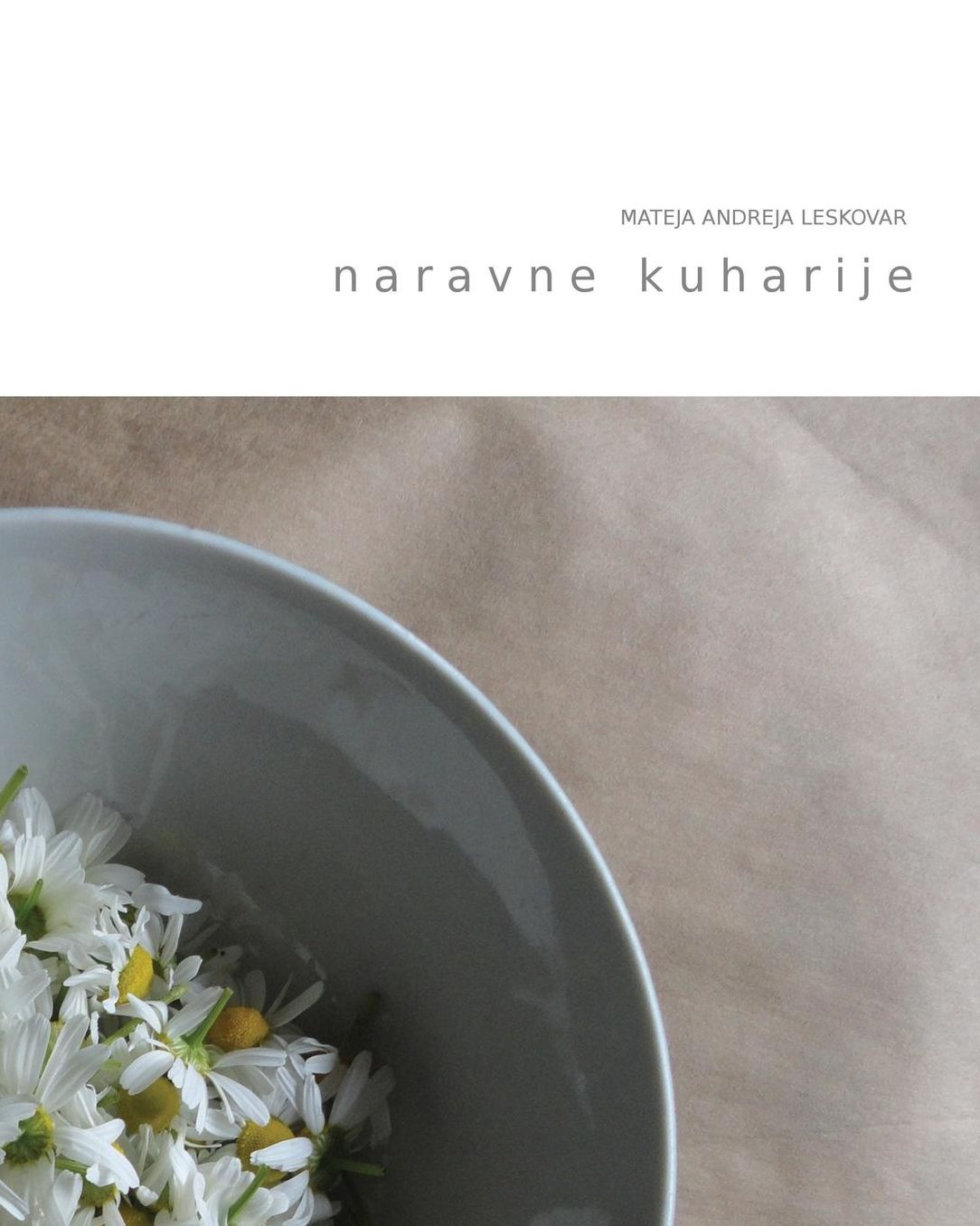 naravne kuharije: recepti za izdelavo naravnih izdelkov za osebno nego in nego doma