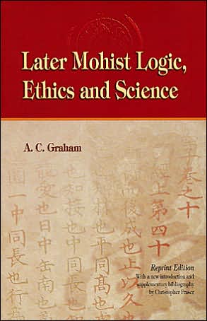 Later Mohist Logic, Ethics and Science