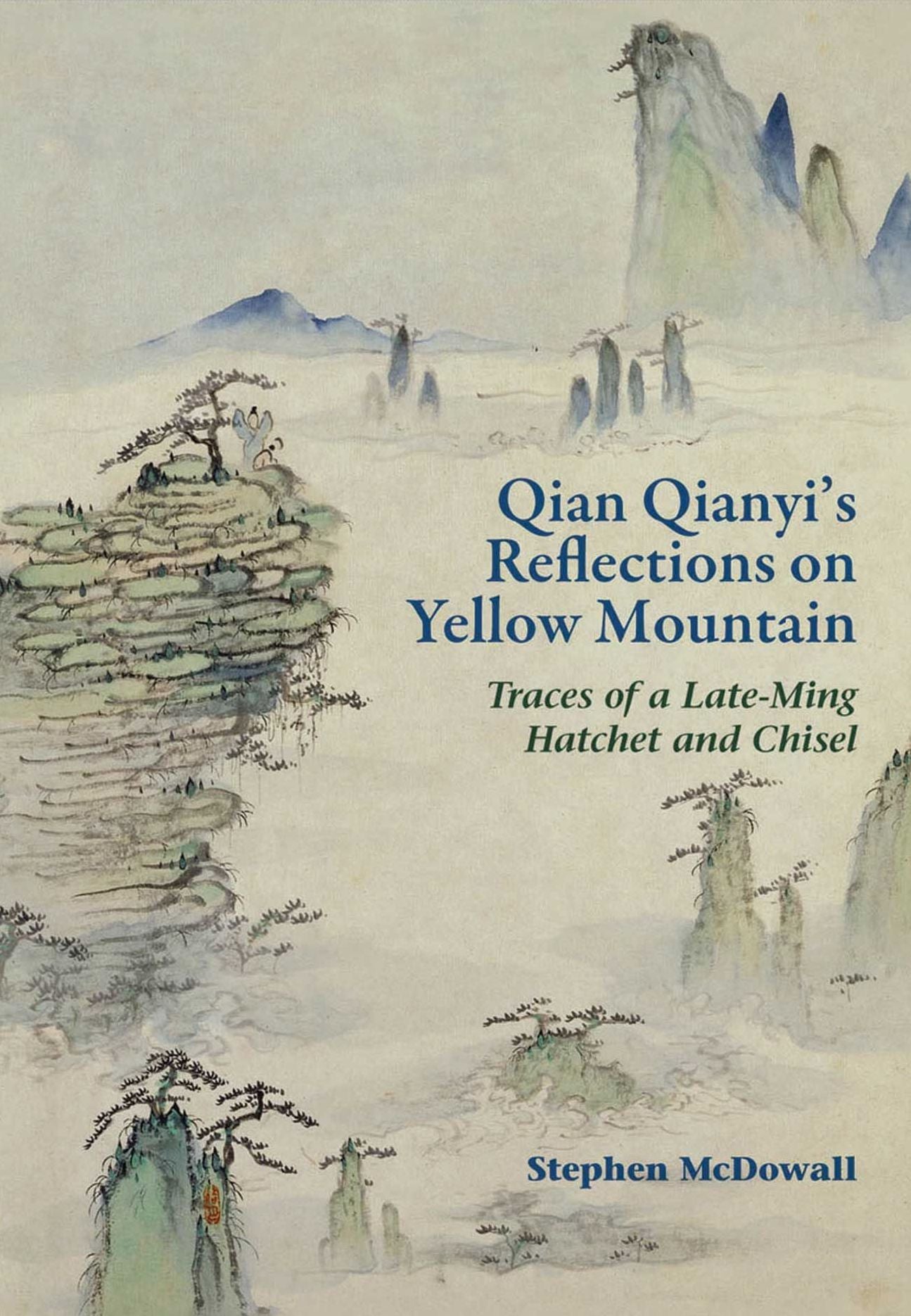Qian Qianyi's Reflections on Yellow Mountain: Traces of a Late-Ming Hatchet and Chisel