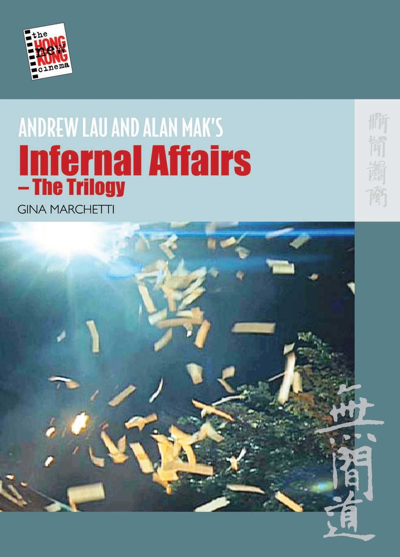 Andrew Lau and Alan Mak's Infernal Affairs--the Trilogy