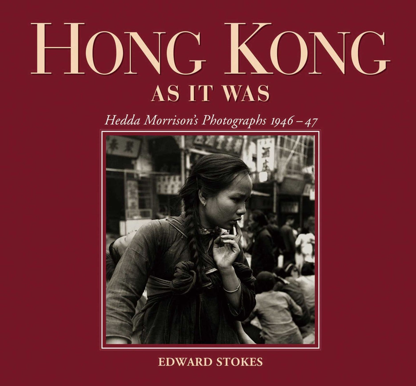 Hong Kong as It Was: Hedda Morrison's Photographs, 1946-47