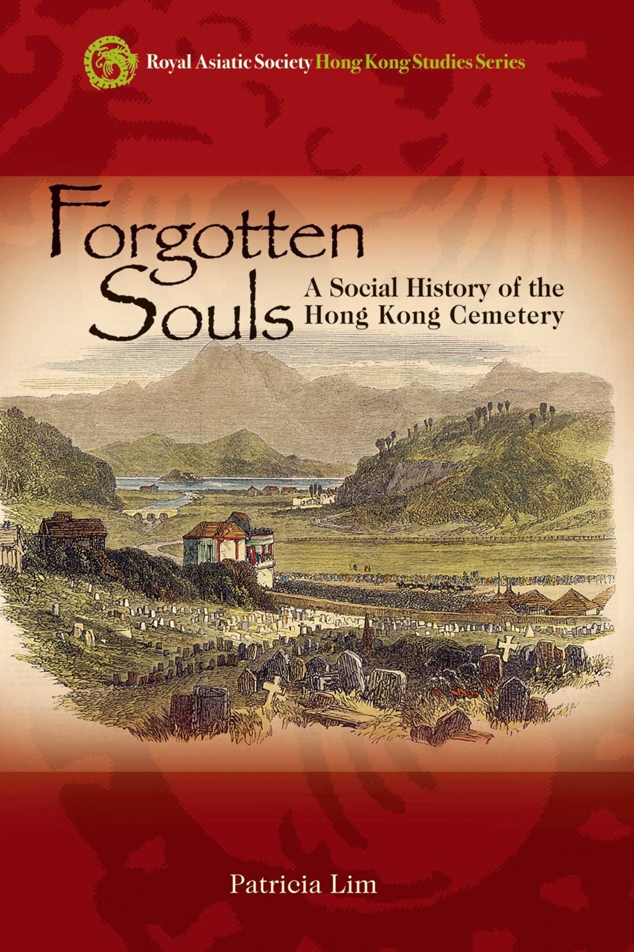 Forgotten Souls: A Social History of the Hong Kong Cemetery