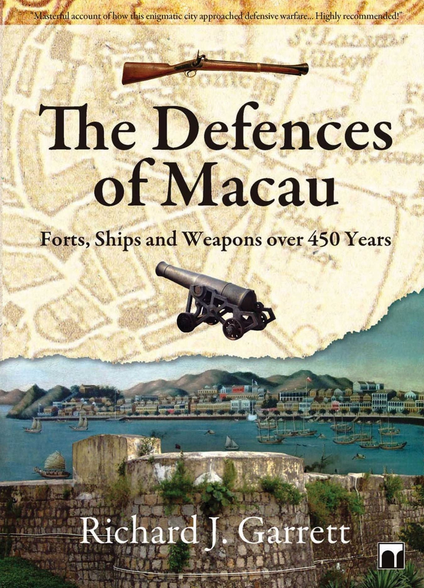 The Defences of Macau: Forts, Ships, and Weapons Over 450 Years