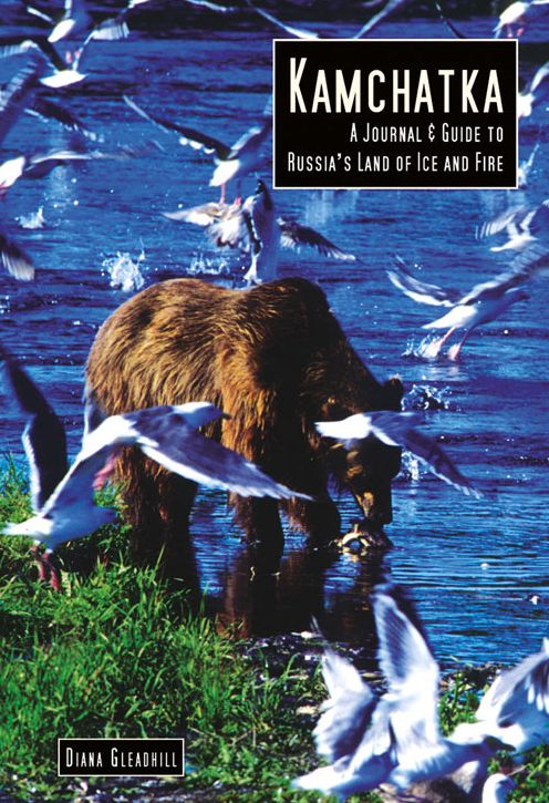 Kamchatka: A Journal & Guide to Russia's Land of Ice and Fire