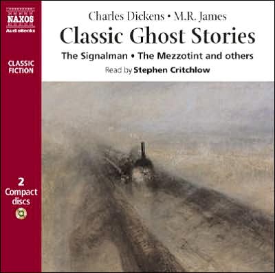 Classic Ghost Stories: The Signal-Man / The Mezzotint and Others