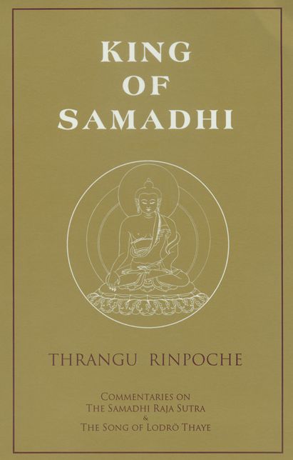 King of Samadhi: Commentaries on the Samadhi Raja Sutra and the Song of Lodro Thaye