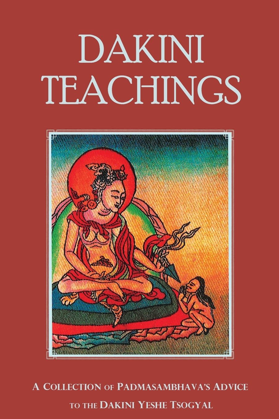 Dakini Teachings: A Collectin of Padmasambhava's Advice to the Dakini Yeshe Tsogyal