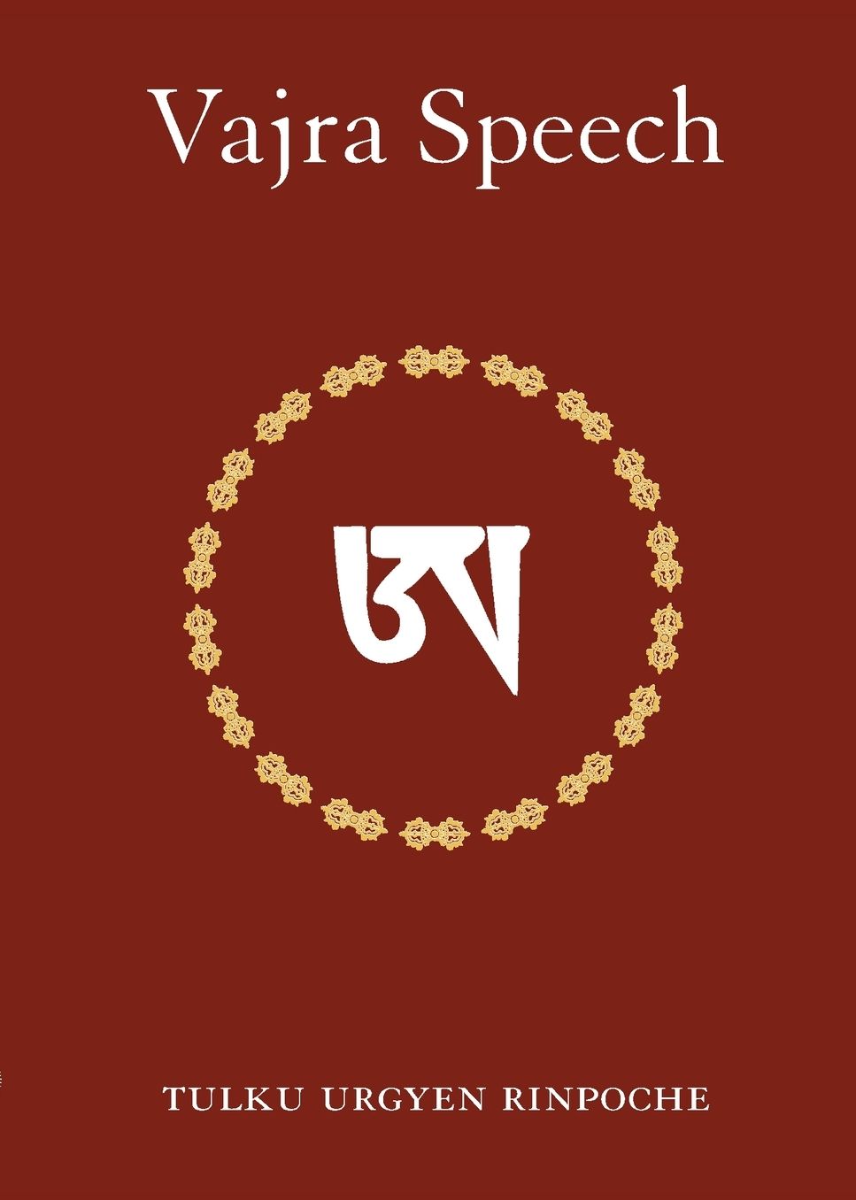 Vajra Speech: A Commentary on the Quintessence of Spiritual Practice, the Direct Instructions of the Great Compassionate One