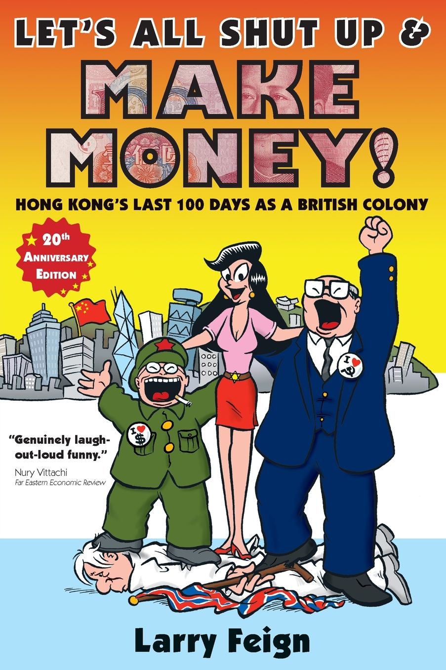Let's All Shut Up and Make Money!: Hong Kong's Last 100 Days as a British Colony
