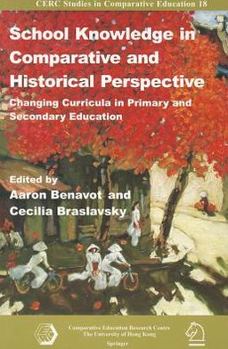 School Knowledge in Comparative and Historical Perspective: Changing Curricula in Primary and Secondary Education