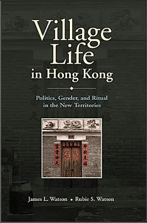 Village Life in Hong Kong: Politics, Gender, and Ritual in the New Territories