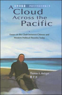 A Cloud Across the Pacific: Essays on the Clash between Chinese and Western Political Theories Today