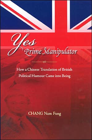Yes Prime Manipulator: How a Chinese Translation of British Political Humor Came into Being