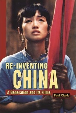 Reinventing China: A Generation and its Films