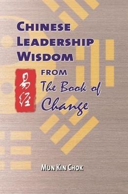 Chinese Leadership Wisdom from the Book of Change