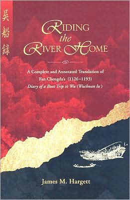 Riding the River Home: A Complete and Annotated Translation of Fan Chengda's (1126--1193) Travel Diary Record of a Boat Trip to Wu (Wuchuan lu)