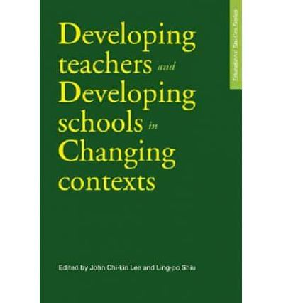 Developing Teachers and Developing Schools in Changing Contexts