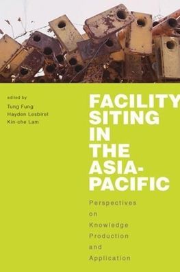 Facility Siting in the Asia-Pacific: Perspectives on Knowledge Production and Application