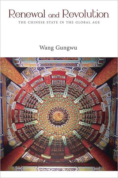 Renewal and Revolution: The Chinese State in the Global Age