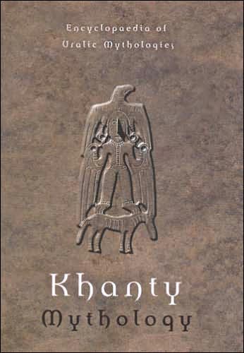 Khanty Mythology: Encyclopaedia of Uralic Mythologies 2