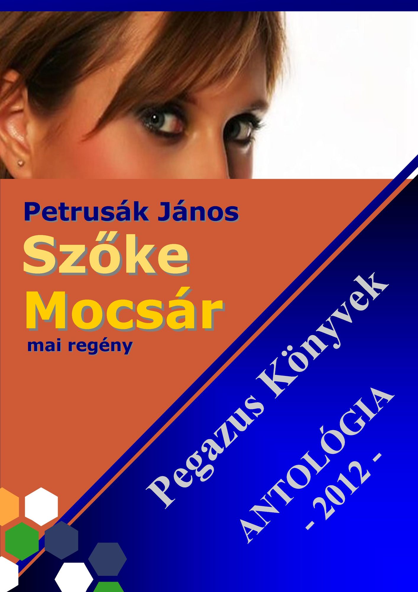 Szőke Mocsár - Pegazus könyvek Antológia 2012.