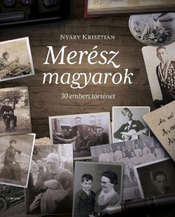 Merész magyarok - 30 emberi történet
