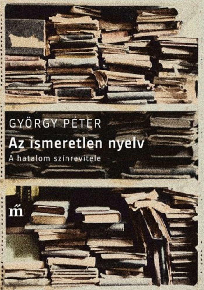 Az ismeretlen nyelv: A hatalom színrevitele