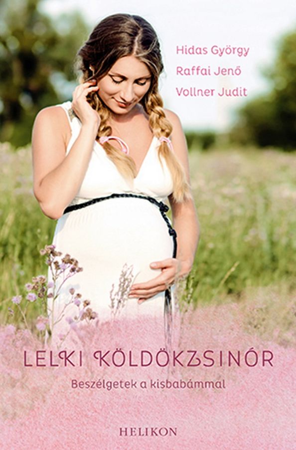 Lelki köldökzsinór : Beszélgetek a kisbabámmal