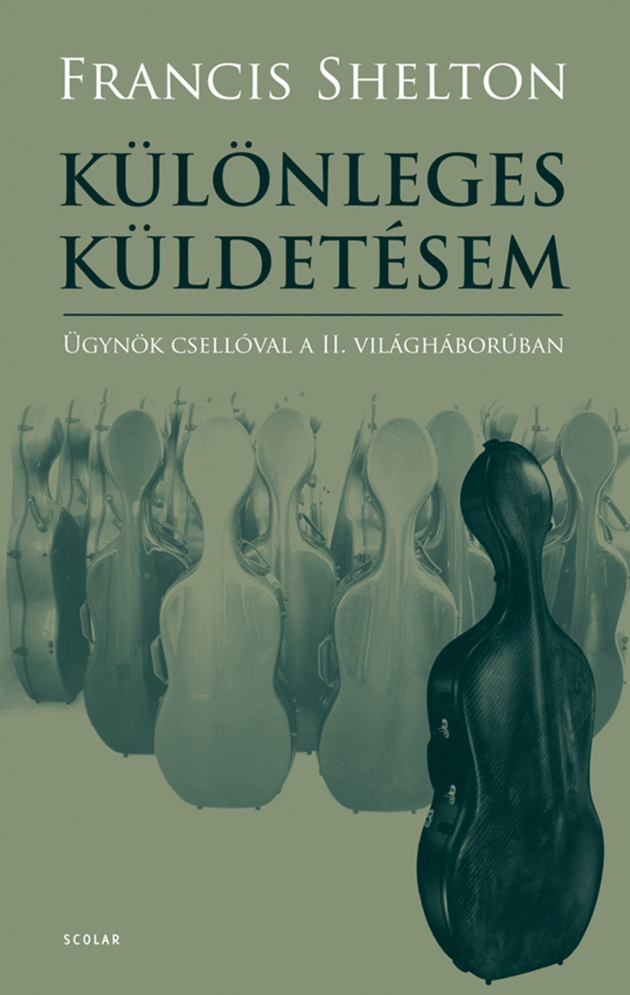 Különleges küldetésem : Ügynök csellóval a II. világháborúban